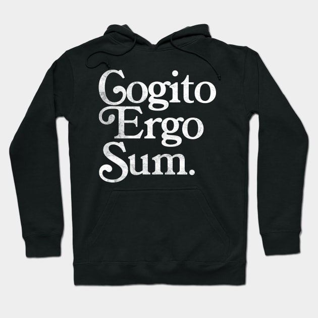 Cogito Ergo Sum / René Descartes Philosophy Quote Hoodie by DankFutura